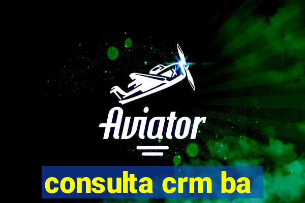 consulta crm ba